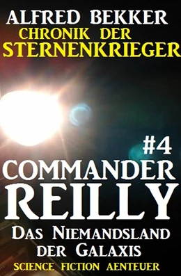 Abbildung von Bekker | Commander Reilly #4: Das Niemandsland der Galaxis: Chronik der Sternenkrieger | 1. Auflage | 2017 | beck-shop.de