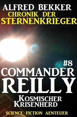 Abbildung von Bekker | Commander Reilly #8: Kosmischer Krisenherd: Chronik der Sternenkrieger | 1. Auflage | 2017 | beck-shop.de