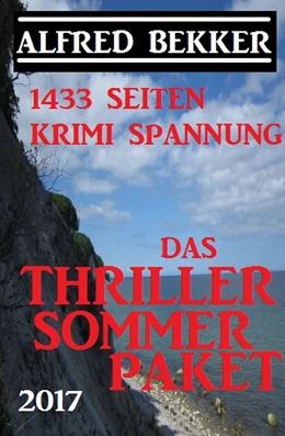 Abbildung von Bekker | 1433 Seiten Krimi Spannung: Das Alfred Bekker Thriller Sommer Paket 2017 | 1. Auflage | 2019 | beck-shop.de