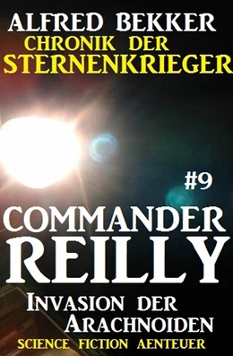 Abbildung von Bekker | Commander Reilly #9: Invasion der Arachnoiden: Chronik der Sternenkrieger | 1. Auflage | 2017 | beck-shop.de