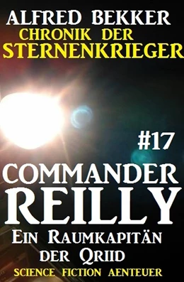 Abbildung von Bekker | Commander Reilly #17: Ein Raumkapitän der Qriid: Chronik der Sternenkrieger | 1. Auflage | 2017 | beck-shop.de