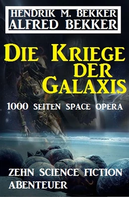Abbildung von Bekker | Die Kriege der Galaxis: Zehn Science Fiction Abenteuer | 1. Auflage | 2019 | beck-shop.de