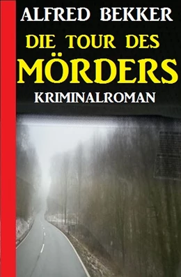 Abbildung von Bekker | Die Tour des Mörders: Kriminalroman | 1. Auflage | 2018 | beck-shop.de