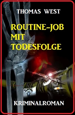 Abbildung von West | Routine-Job mit Todesfolge: Kriminalroman | 1. Auflage | 2017 | beck-shop.de