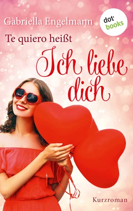 Abbildung von Engelmann | Te quiero heißt Ich liebe dich | 1. Auflage | 2017 | beck-shop.de