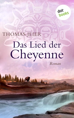 Abbildung von Jeier | Das Lied der Cheyenne | 1. Auflage | 2017 | beck-shop.de