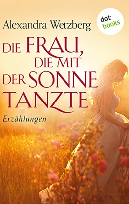 Abbildung von Wetzberg | Die Frau, die mit der Sonne tanzte | 1. Auflage | 2017 | beck-shop.de