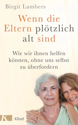 Abbildung von Lambers | Wenn die Eltern plötzlich alt sind | 1. Auflage | 2016 | beck-shop.de