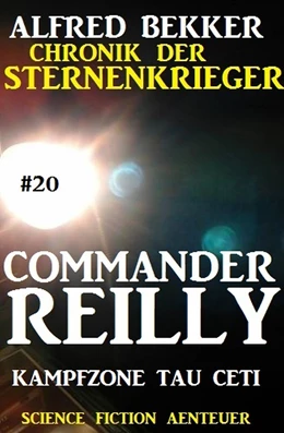 Abbildung von Bekker | Commander Reilly #20: Kampfzone Tau Ceti: Chronik der Sternenkrieger | 1. Auflage | 2017 | beck-shop.de