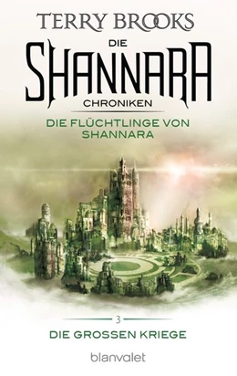 Abbildung von Brooks | Die Shannara-Chroniken: Die Großen Kriege 3 - Die Flüchtlinge von Shannara | 1. Auflage | 2016 | beck-shop.de