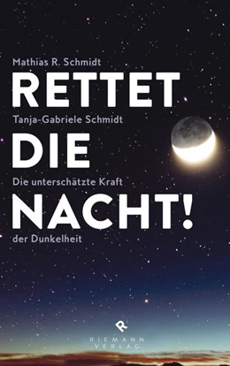 Abbildung von Schmidt | Rettet die Nacht! | 1. Auflage | 2016 | beck-shop.de