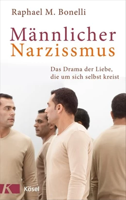 Abbildung von Bonelli | Männlicher Narzissmus | 1. Auflage | 2016 | beck-shop.de