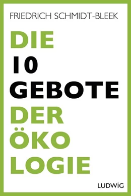 Abbildung von Schmidt-Bleek | Die 10 Gebote der Ökologie | 1. Auflage | 2016 | beck-shop.de