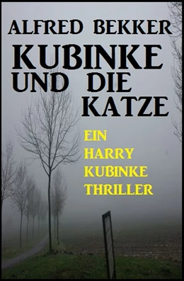 Abbildung von Bekker | Kubinke und die Katze: Ein Harry Kubinke Thriller | 1. Auflage | 2019 | beck-shop.de