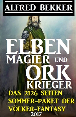 Abbildung von Bekker | Elben-Magier und Ork-Krieger: Das 2126 Seiten Sommer-Paket der Völker-Fantasy 2017 | 1. Auflage | 2019 | beck-shop.de