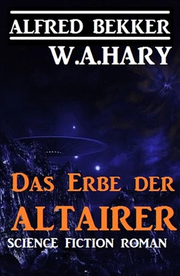 Abbildung von Bekker / Hary | Das Erbe der Altairer: Science Fiction | 1. Auflage | 2019 | beck-shop.de