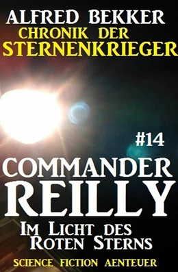 Abbildung von Bekker | Commander Reilly #14: Im Licht des Roten Sterns: Chronik der Sternenkrieger | 1. Auflage | 2017 | beck-shop.de