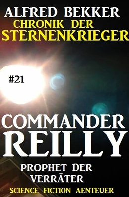 Abbildung von Bekker | Commander Reilly #21: Prophet der Verräter: Chronik der Sternenkrieger | 1. Auflage | 2017 | beck-shop.de