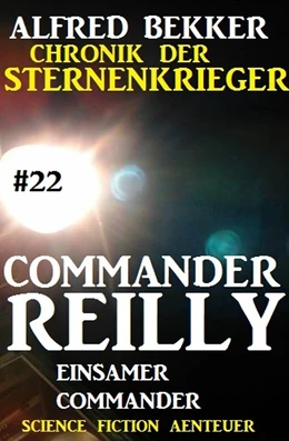 Abbildung von Bekker | Commander Reilly #22: Einsamer Commander: Chronik der Sternenkrieger | 1. Auflage | 2017 | beck-shop.de