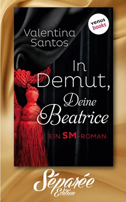 Abbildung von Santos | In Demut, Deine Beatrice - Séparée-Edition: Band 9 | 1. Auflage | 2017 | beck-shop.de