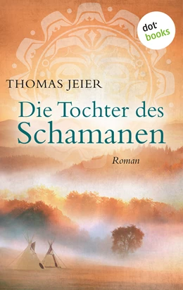 Abbildung von Jeier | Die Tochter des Schamanen | 1. Auflage | 2017 | beck-shop.de