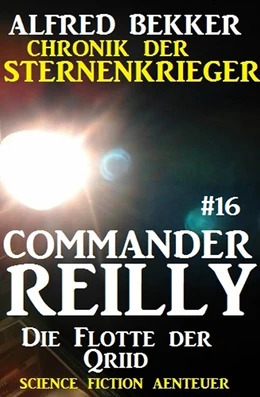 Abbildung von Bekker | Commander Reilly #16: Die Flotte der Qriid: Chronik der Sternenkrieger | 1. Auflage | 2019 | beck-shop.de