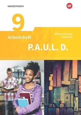 Abbildung von P.A.U.L. D. (Paul) 9. Arbeitsheft. Persönliches Arbeits- und Lesebuch Deutsch - Differenzierende Ausgabe. Realschulen und Gemeinschaftsschulen. Baden-Württemberg | 1. Auflage | 2019 | beck-shop.de