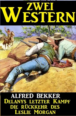 Abbildung von Bekker | Zwei Western: Delanys letzter Kampf/Die Rückkehr des Leslie Morgan | 1. Auflage | 2018 | beck-shop.de