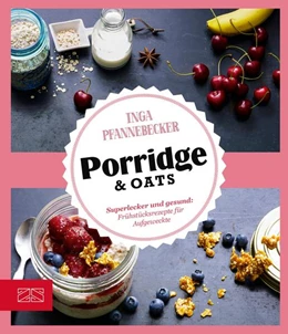 Abbildung von Pfannebecker | Just Delicious - Porridge & Oats | 1. Auflage | 2018 | beck-shop.de