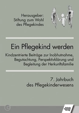 Abbildung von Stiftung zum Wohl des Pflegekindes | Ein Pflegekind werden. 7. Jahrbuch des Pflegekinderwesens | 1. Auflage | 2018 | beck-shop.de