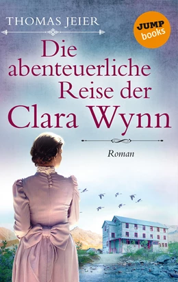Abbildung von Jeier | Die abenteuerliche Reise der Clara Wynn | 1. Auflage | 2018 | beck-shop.de