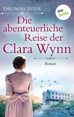 Abbildung von Jeier | Die abenteuerliche Reise der Clara Wynn | 1. Auflage | 2018 | beck-shop.de