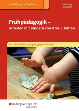 Abbildung von Kollmann / Bodenburg | Frühpädagogik - arbeiten mit Kindern von 0 bis 3 Jahren. Schulbuch | 4. Auflage | 2018 | beck-shop.de