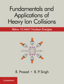Abbildung von Prasad / Singh | Fundamentals and Applications of Heavy Ion Collisions | 1. Auflage | 2018 | beck-shop.de