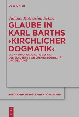 Abbildung von Schüz | Glaube in Karl Barths 'Kirchlicher Dogmatik' | 1. Auflage | 2018 | 182 | beck-shop.de