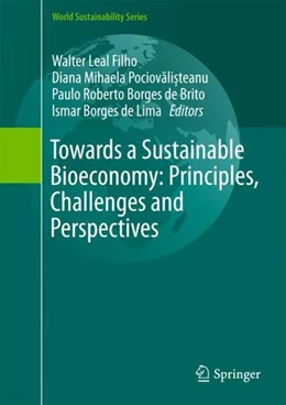Abbildung von Leal Filho / Pociovali¿teanu | Towards a Sustainable Bioeconomy: Principles, Challenges and Perspectives | 1. Auflage | 2018 | beck-shop.de