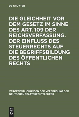 Abbildung von Die Gleichheit vor dem Gesetz im Sinne des Art. 109 der Reichsverfassung. Der Einfluß des Steuerrechts auf die Begriffsbildung des öffentlichen Rechts | 1. Auflage | 1975 | 3 | beck-shop.de