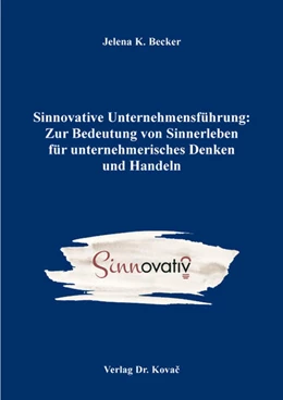 Abbildung von Becker | Sinnovative Unternehmensführung: Zur Bedeutung von Sinnerleben für unternehmerisches Denken und Handeln | 1. Auflage | 2018 | 486 | beck-shop.de