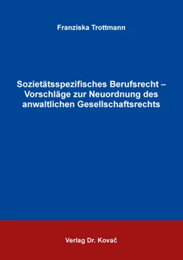 Abbildung von Trottmann | Sozietätsspezifisches Berufsrecht – Vorschläge zur Neuordnung des anwaltlichen Gesellschaftsrechts | 1. Auflage | 2018 | 7 | beck-shop.de