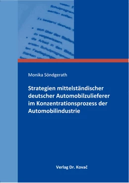 Abbildung von Söndgerath | Strategien mittelständischer deutscher Automobilzulieferer im Konzentrationsprozess der Automobilindustrie | 1. Auflage | 2018 | 202 | beck-shop.de