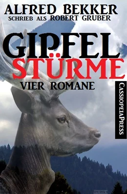 Abbildung von Bekker / Gruber | Gipfelstürme (Vier Romane) | 1. Auflage | 2019 | beck-shop.de