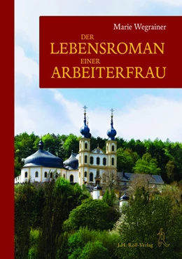 Abbildung von Wegrainer | Der Lebensroman einer Arbeiterfrau | 2. Auflage | 2024 | beck-shop.de