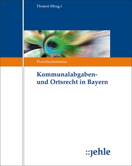 Abbildung von Thimet (Hrsg.) | Kommunalabgaben- und Ortsrecht in Bayern - ohne Aktualisierungsservice | 1. Auflage | 2024 | beck-shop.de