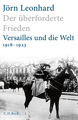 Abbildung von Leonhard, Jörn | Der überforderte Frieden | 2. Auflage | 2019 | beck-shop.de