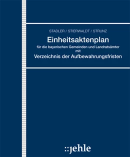 Abbildung von Strunz / Geiger | Einheitsaktenplan für die bayerischen Gemeinden und Landratsämter mit Verzeichnis der Aufbewahrungsfristen - ohne Aktualisierungsservice | 1. Auflage | 2024 | beck-shop.de