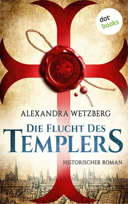 Abbildung von Wetzberg | Die Flucht des Templers: Der letzte Ritter vom Tempelhof - Erster Roman | 1. Auflage | 2018 | beck-shop.de
