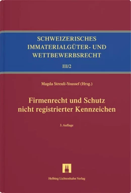 Abbildung von Streuli-Youssef | Schweizerisches Immaterialgüter- und Wettbewerbsrecht, Band III/2: Kennzeichenrecht Teilband 2: Firmenrecht, Schutz nicht registrierter Kennzeichen, INN, Verantwortlichkeitsmarke | 3. Auflage | 2019 | beck-shop.de