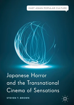 Abbildung von Brown | Japanese Horror and the Transnational Cinema of Sensations | 1. Auflage | 2018 | beck-shop.de