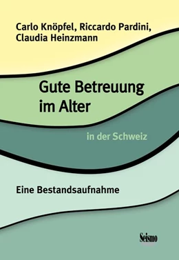 Abbildung von Knöpfel / Pardini | Gute Betreuung im Alter in der Schweiz | 1. Auflage | 2018 | beck-shop.de