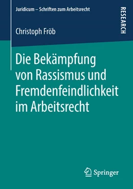 Abbildung von Fröb | Die Bekämpfung von Rassismus und Fremdenfeindlichkeit im Arbeitsrecht | 1. Auflage | 2018 | beck-shop.de